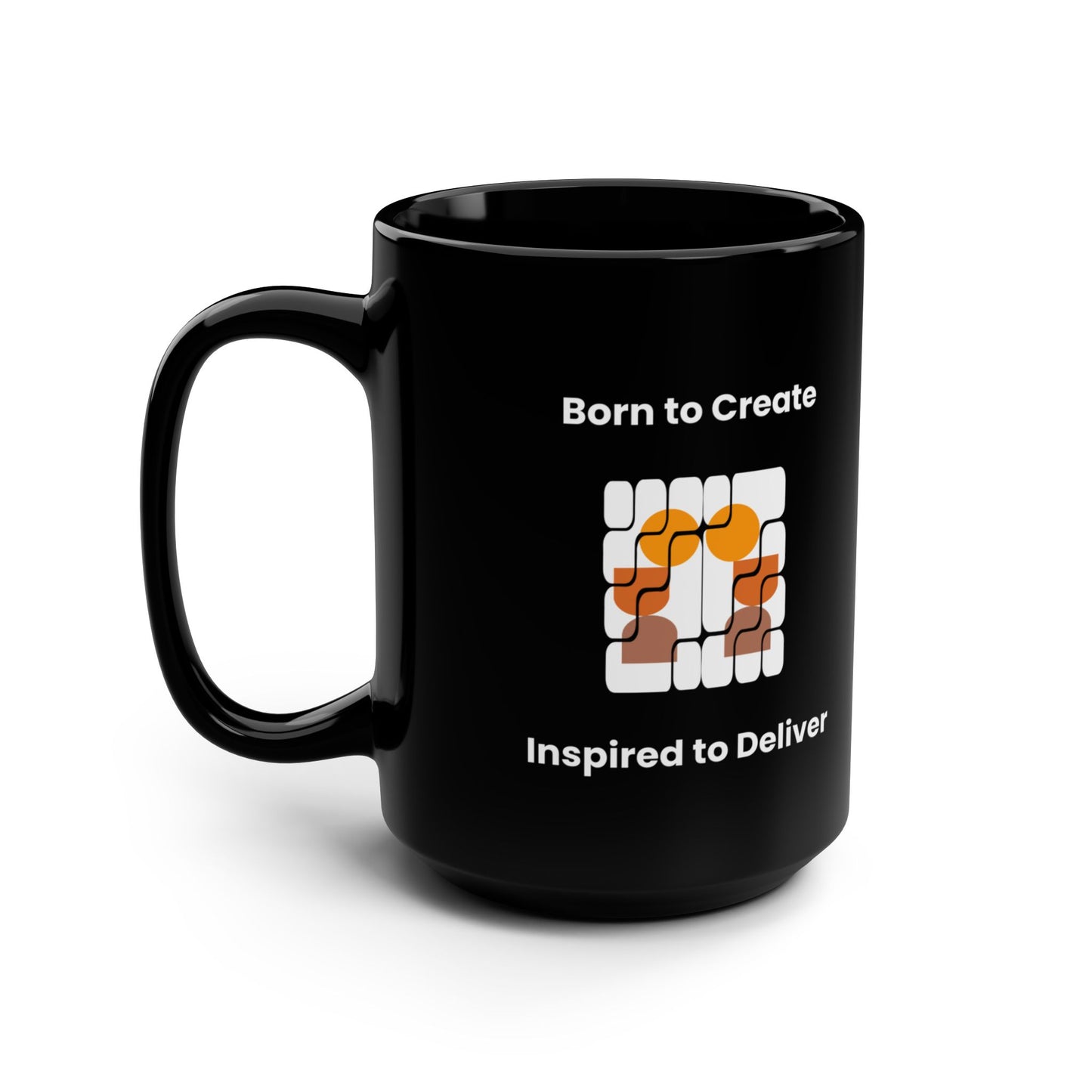 "Born to Create, Inspired to Deliver" Mug – Sip Inspiration, One Cup at a Time